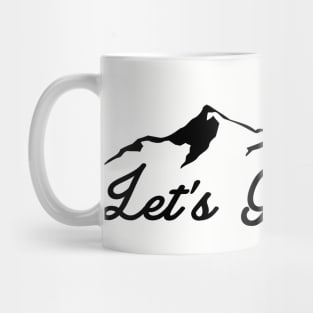 LET'S GET HIGH MOUNTAINS LETS SKIING HIKING OUTDOORS NATURE SKI HIKE CLIMB Mug